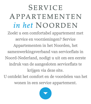 Service Appartementen in het Noorden Zoekt u een comfortabel appartement met service en voorzieningen? Service Appartementen in het Noorden, het samenwerkingsverband van serviceflats in Noord-Nederland, nodigt u uit om een eerste indruk van de aangesloten serviceflats te krijgen via deze site. U ontdekt het comfort en de voordelen van het wonen in een service appartement. 